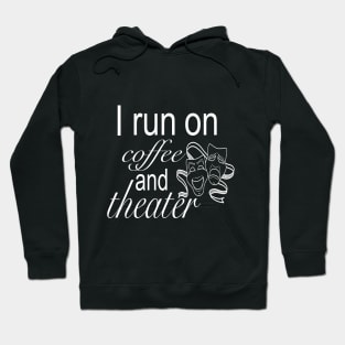 I run on Coffee & Theater Hoodie